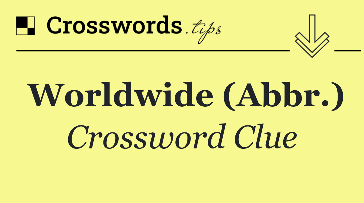 Worldwide (Abbr.)