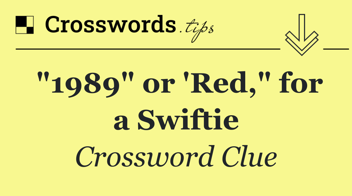 "1989" or 'Red," for a Swiftie