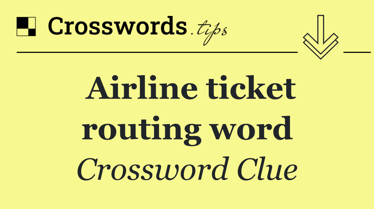 Airline ticket routing word