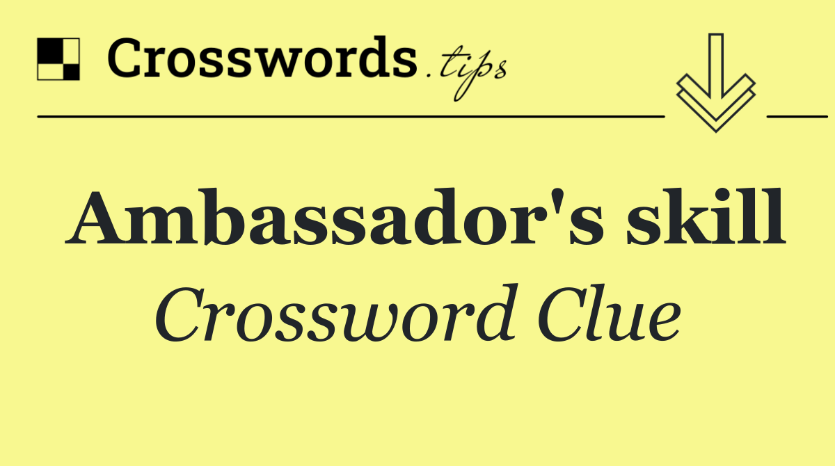 Ambassador's skill