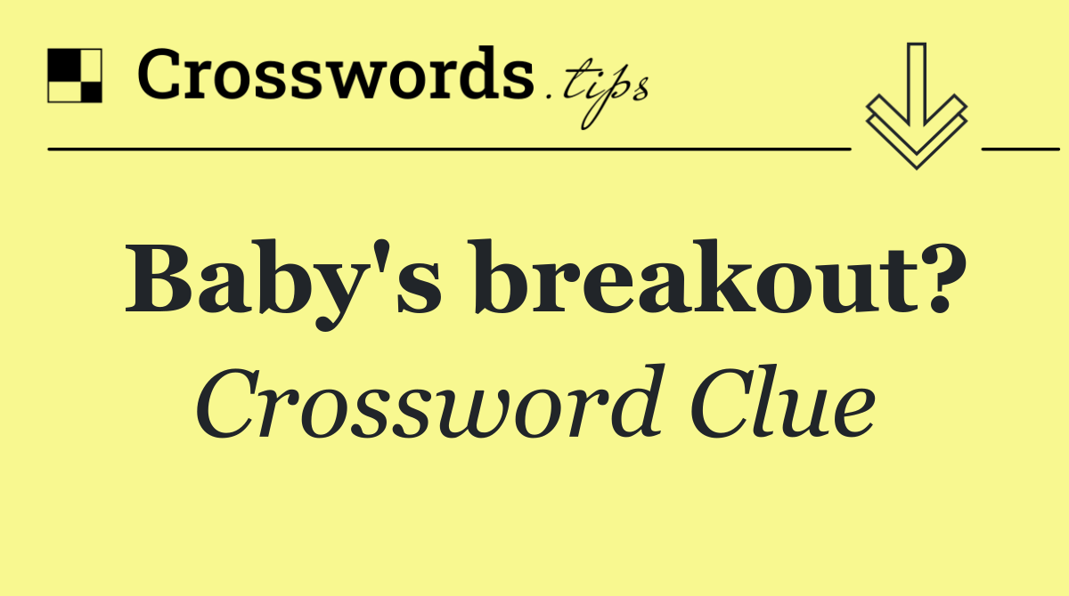 Baby's breakout?