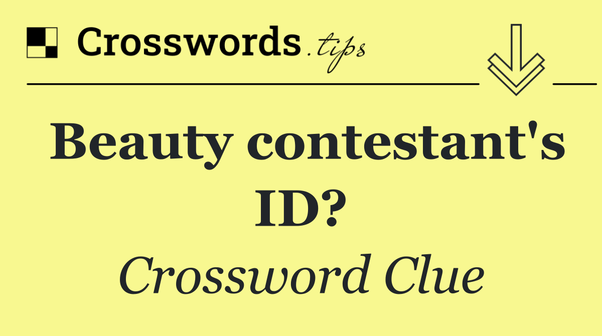 Beauty contestant's ID?