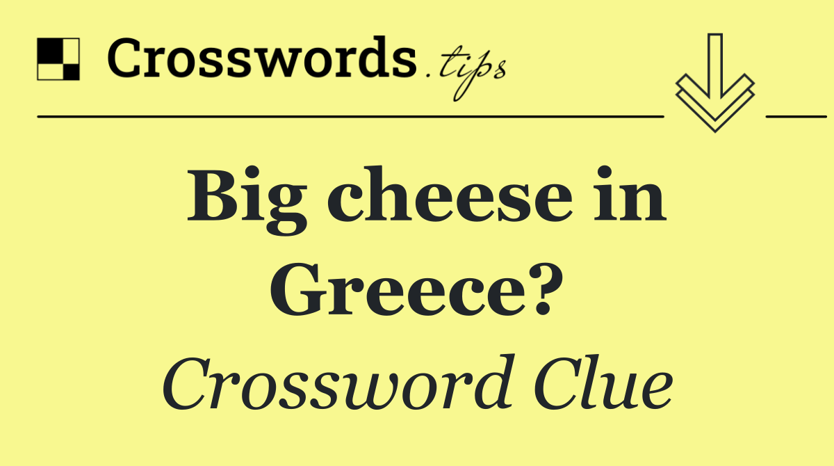 Big cheese in Greece?