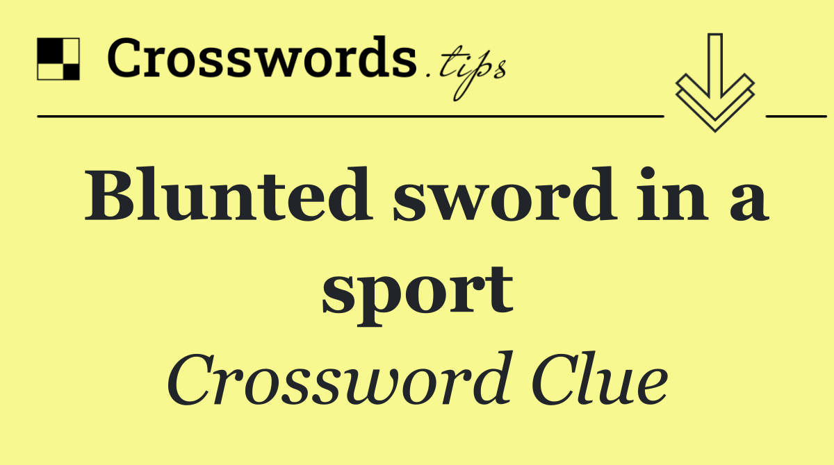 Blunted sword in a sport