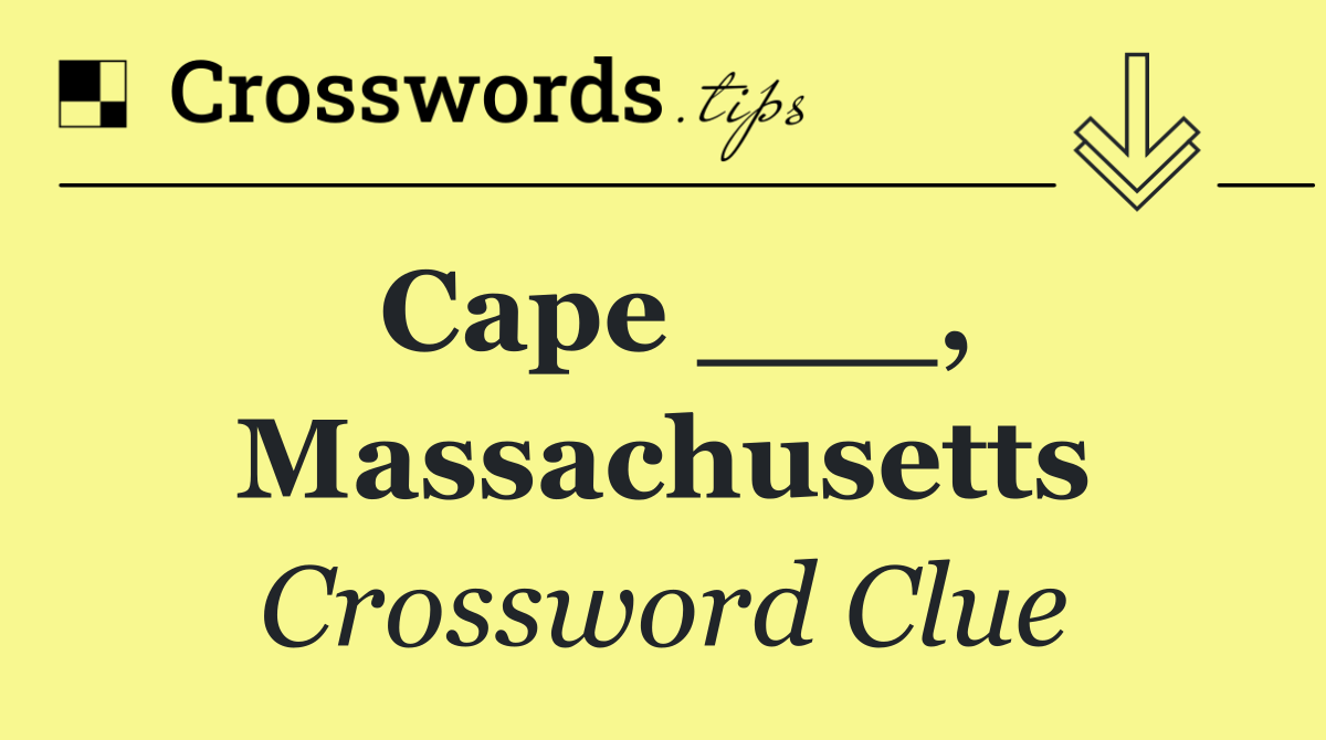 Cape ___, Massachusetts