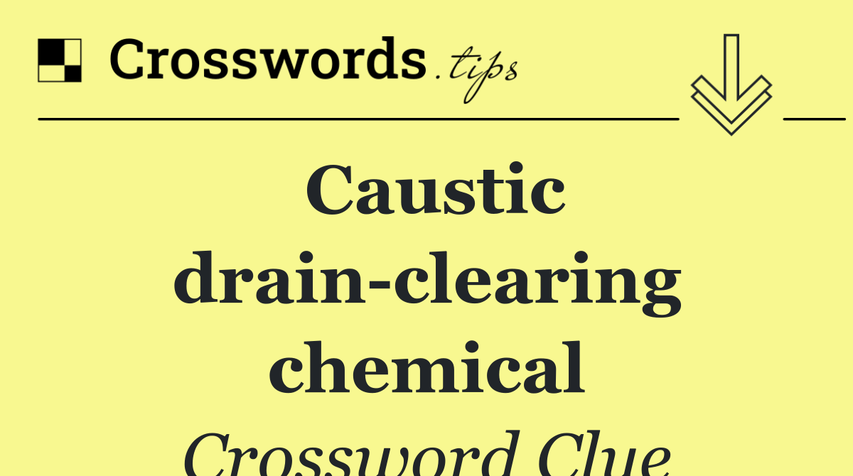 Caustic drain clearing chemical