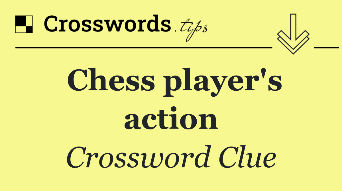 Chess player's action