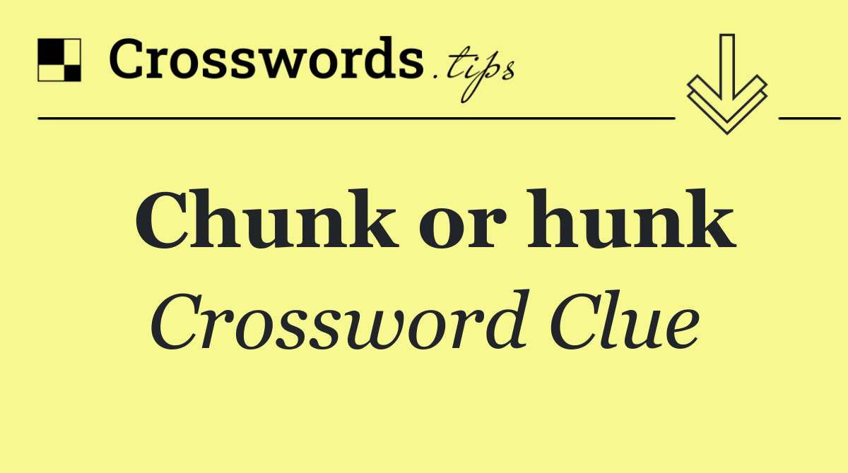 Chunk or hunk