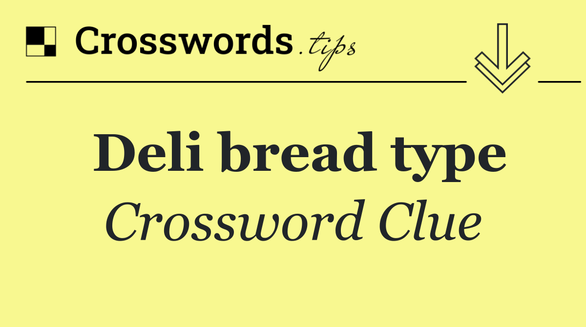 Deli bread type