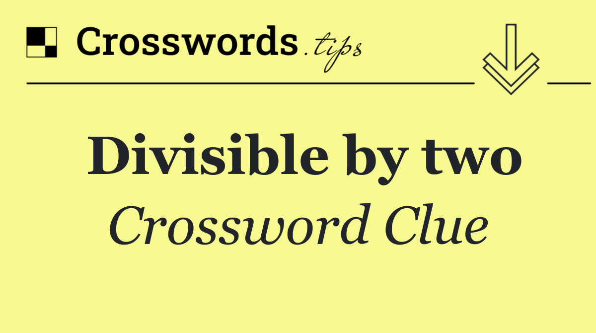 Divisible by two