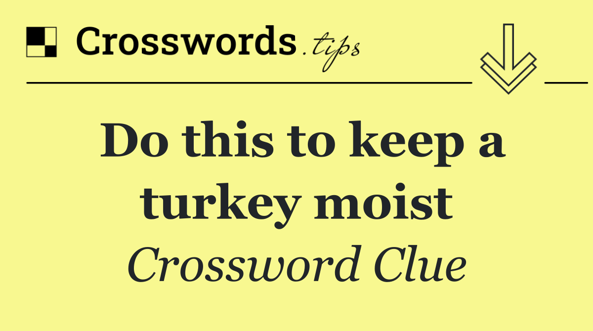 Do this to keep a turkey moist