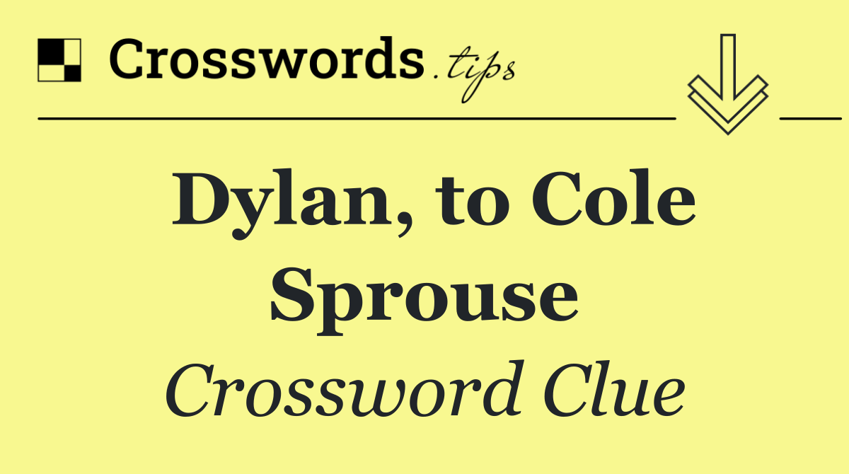 Dylan, to Cole Sprouse