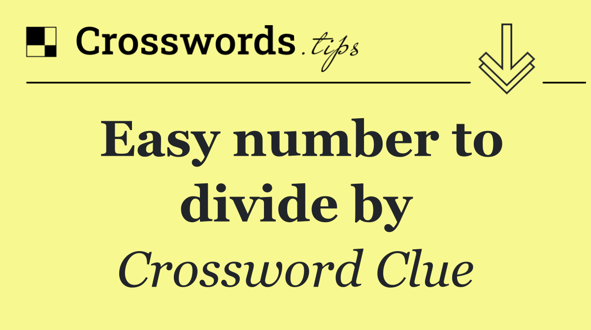 Easy number to divide by