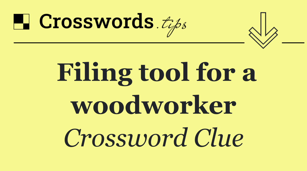 Filing tool for a woodworker