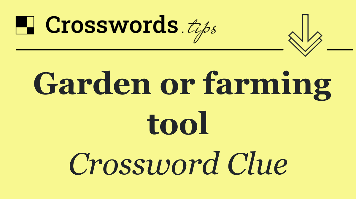 Garden or farming tool