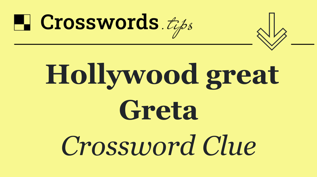 Hollywood great Greta