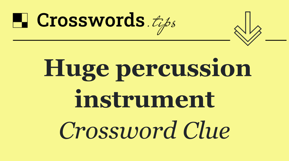 Huge percussion instrument