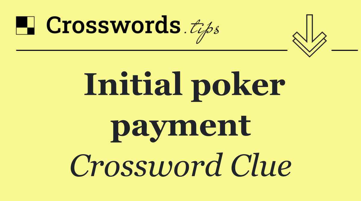 Initial poker payment