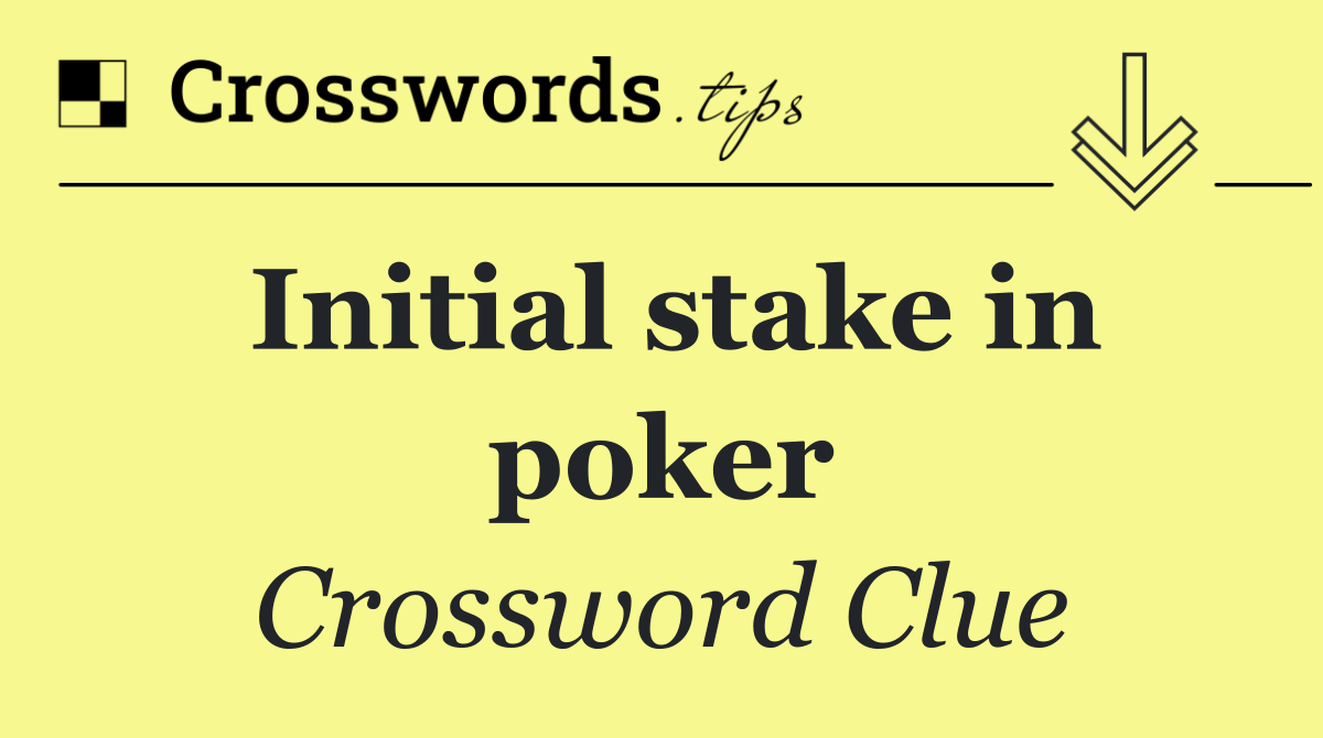 Initial stake in poker