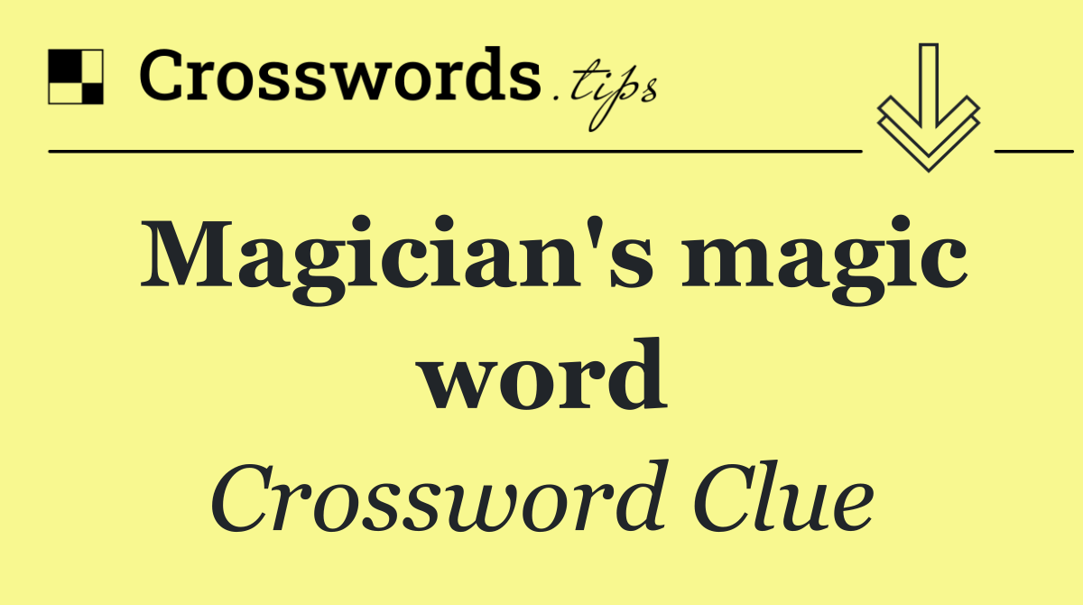 Magician's magic word