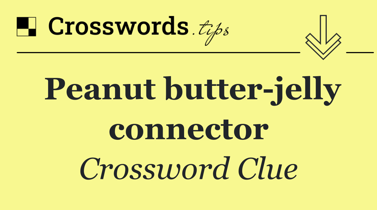 Peanut butter jelly connector