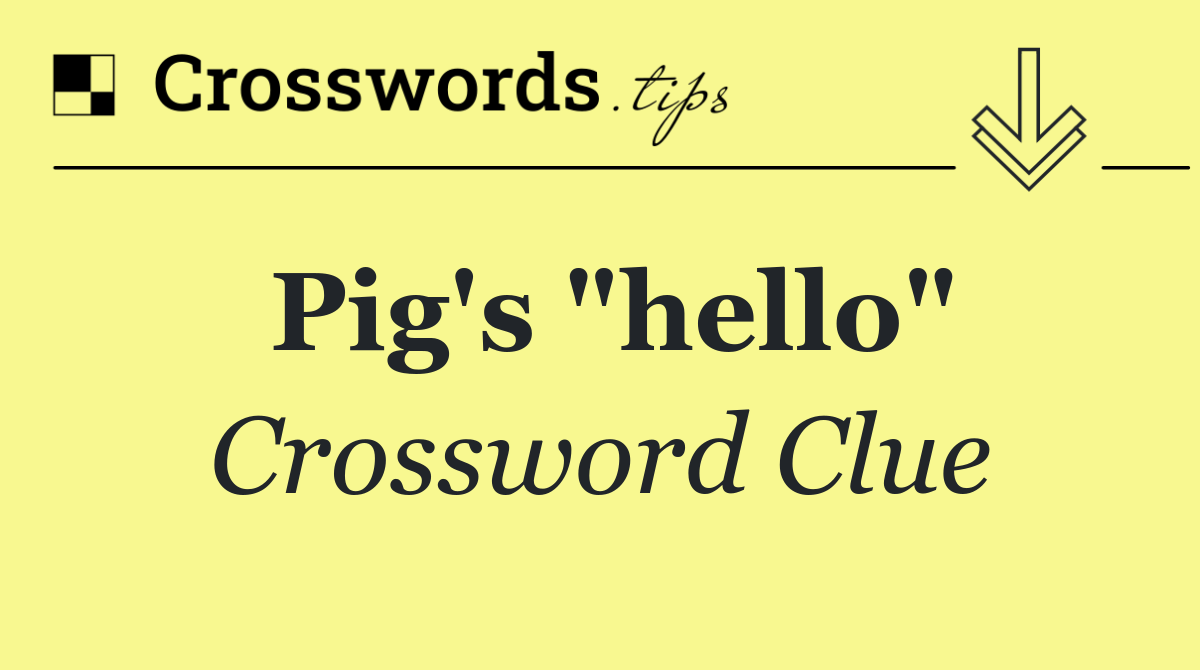 Pig's "hello"