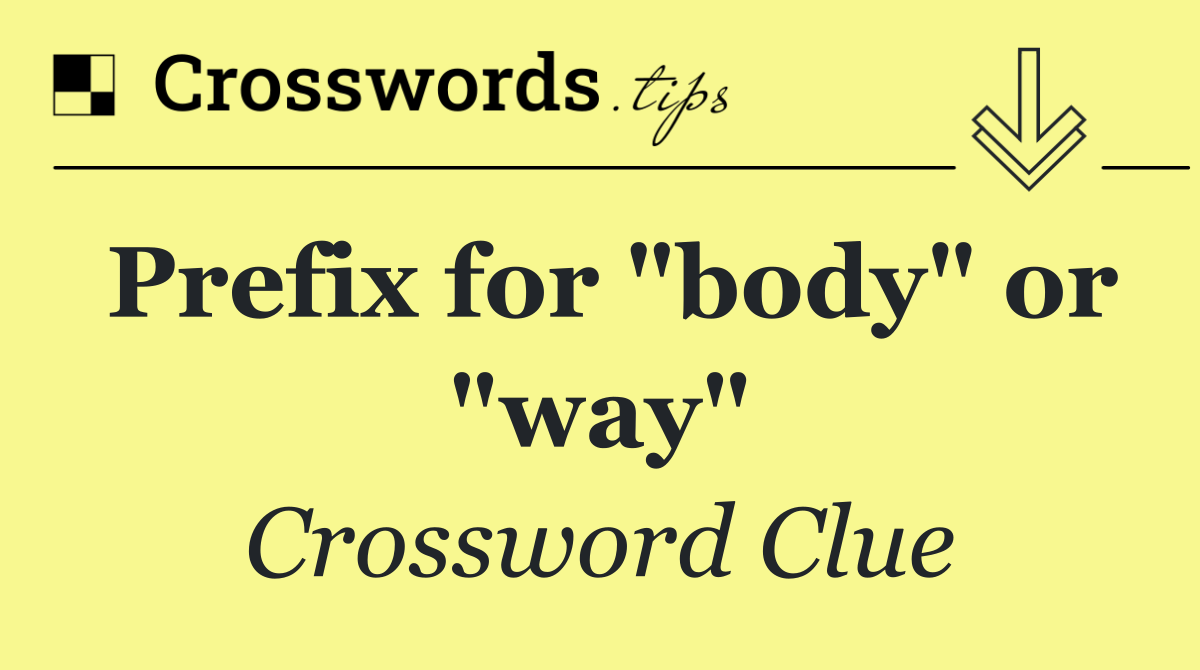 Prefix for "body" or "way"