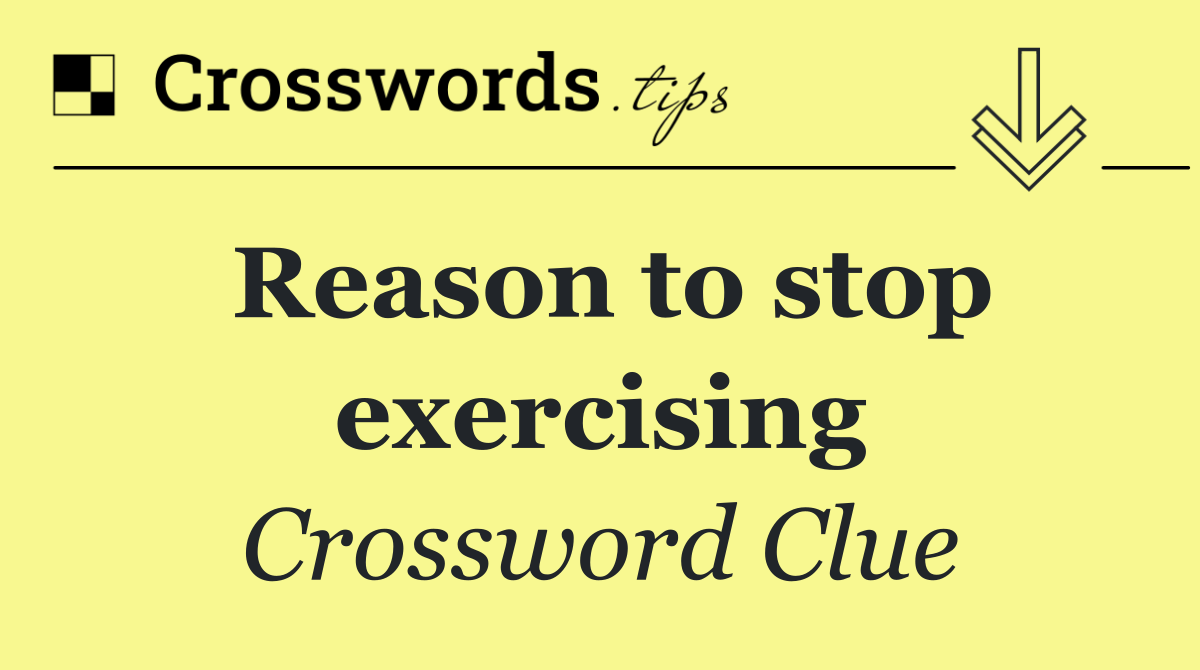 Reason to stop exercising