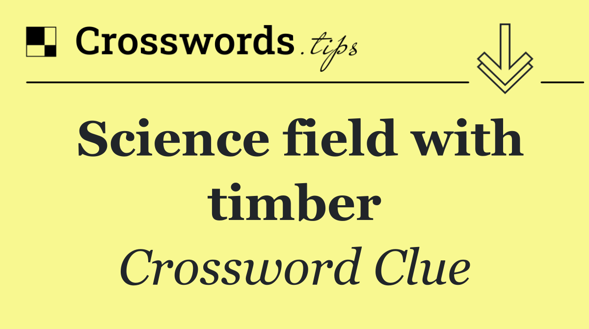 Science field with timber