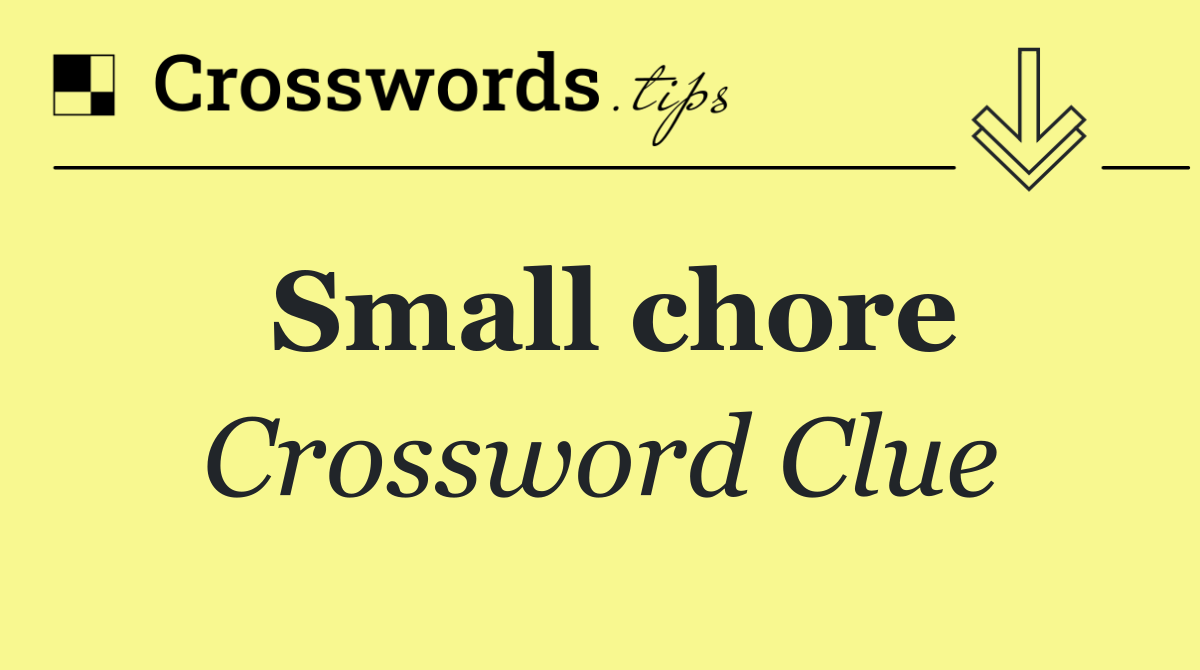 Small chore