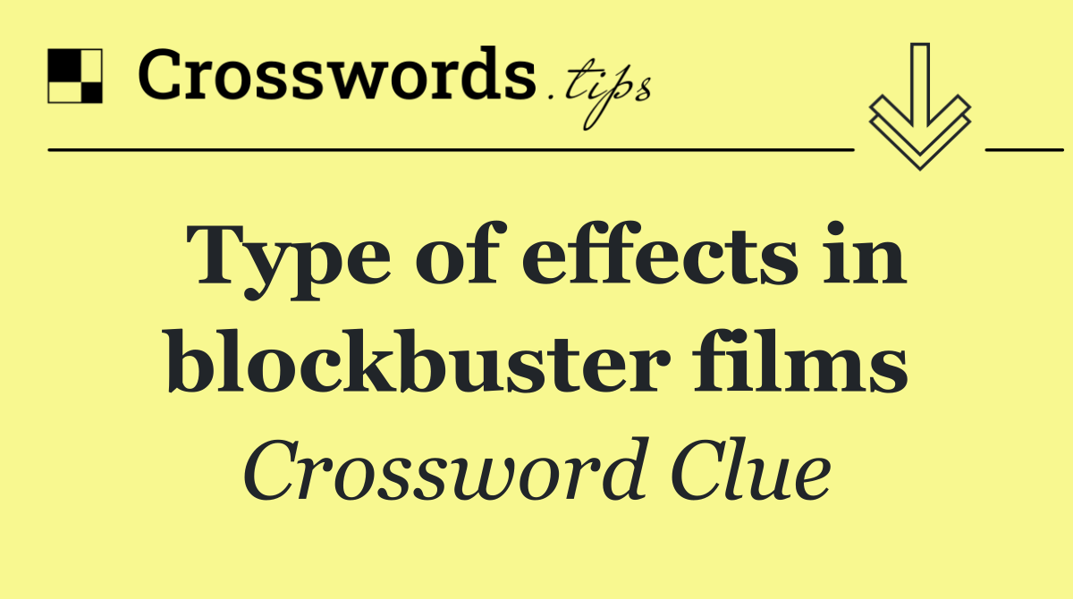 Type of effects in blockbuster films