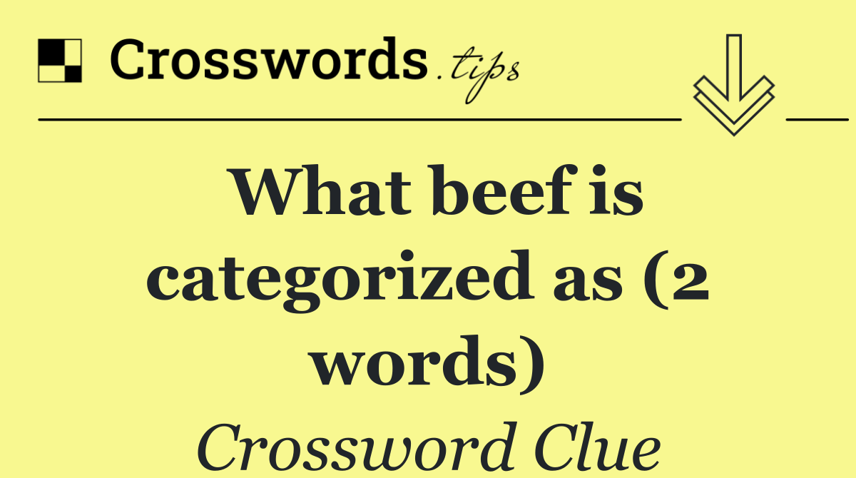 What beef is categorized as (2 words)