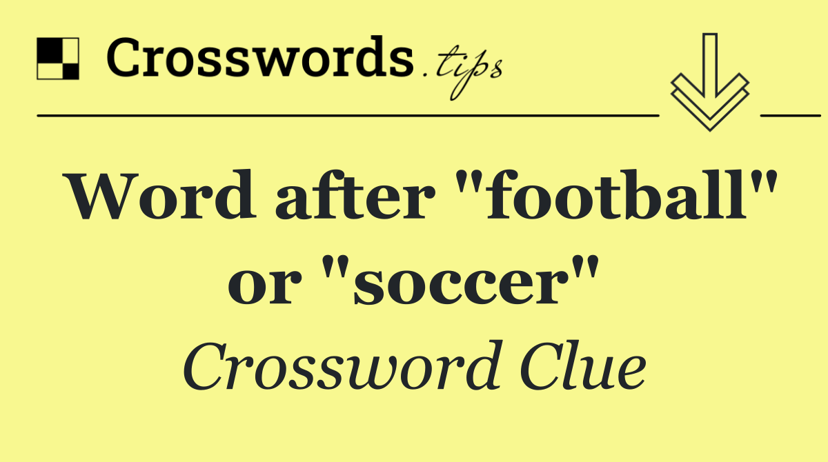 Word after "football" or "soccer"