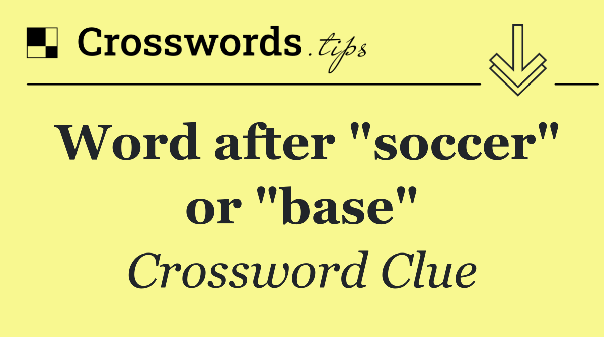 Word after "soccer" or "base"