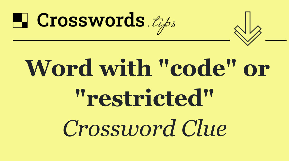 Word with "code" or "restricted"