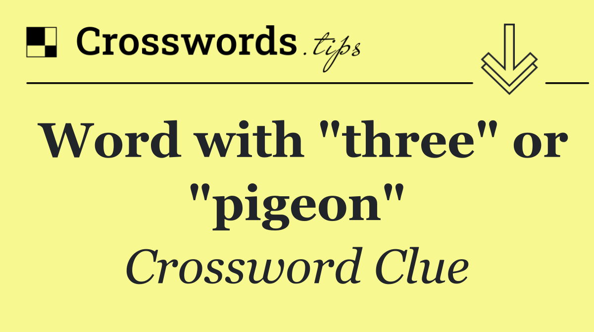 Word with "three" or "pigeon"