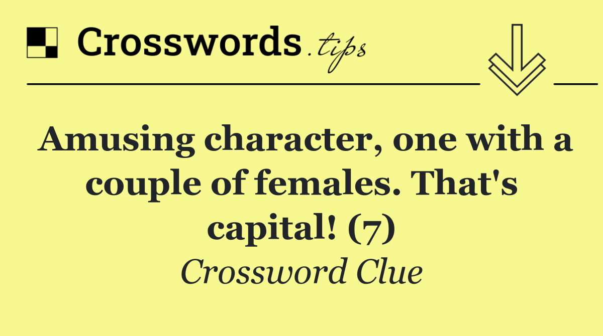 Amusing character, one with a couple of females. That's capital! (7)