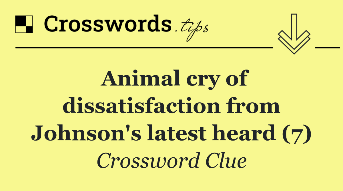 Animal cry of dissatisfaction from Johnson's latest heard (7)