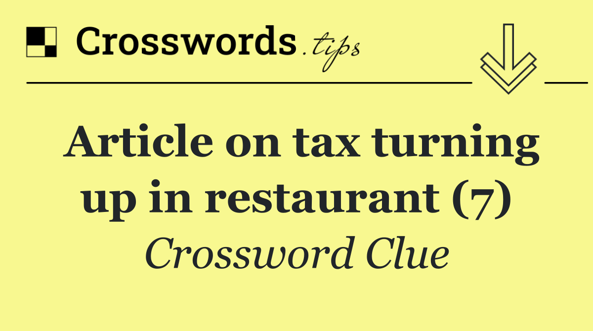 Article on tax turning up in restaurant (7)