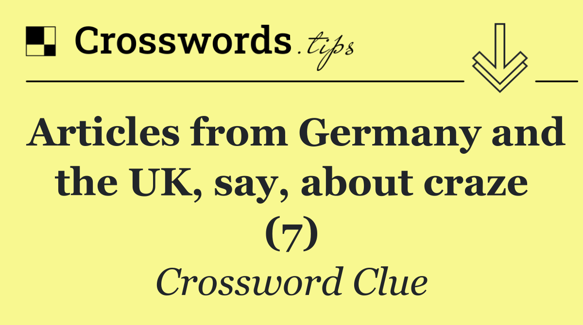 Articles from Germany and the UK, say, about craze (7)