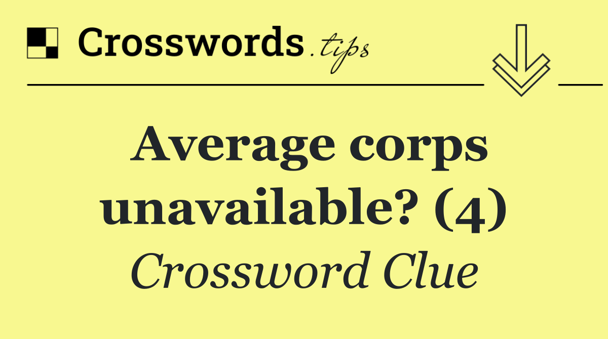 Average corps unavailable? (4)
