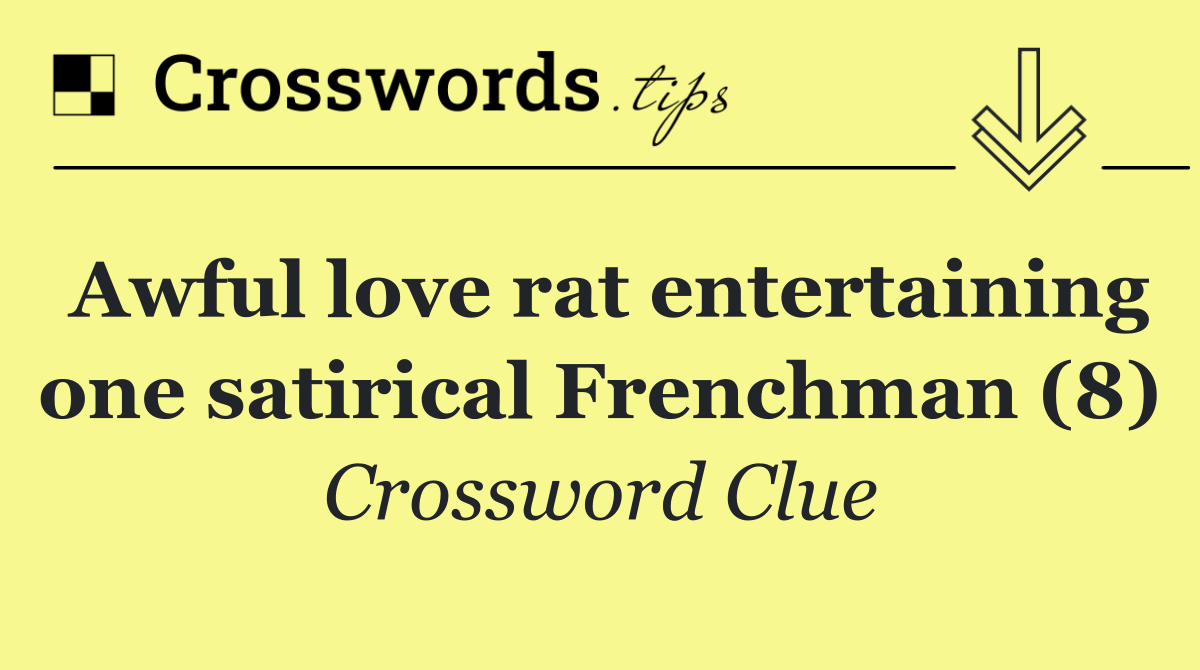 Awful love rat entertaining one satirical Frenchman (8)