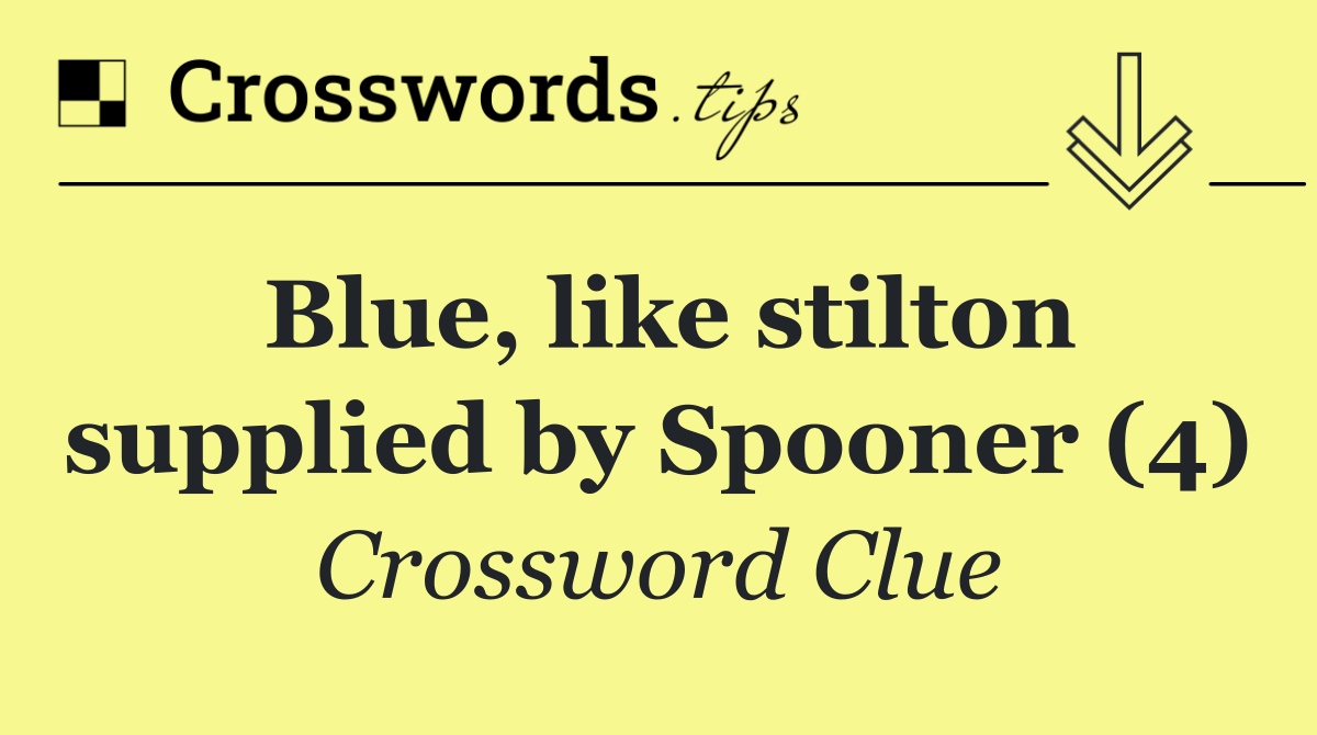 Blue, like stilton supplied by Spooner (4)