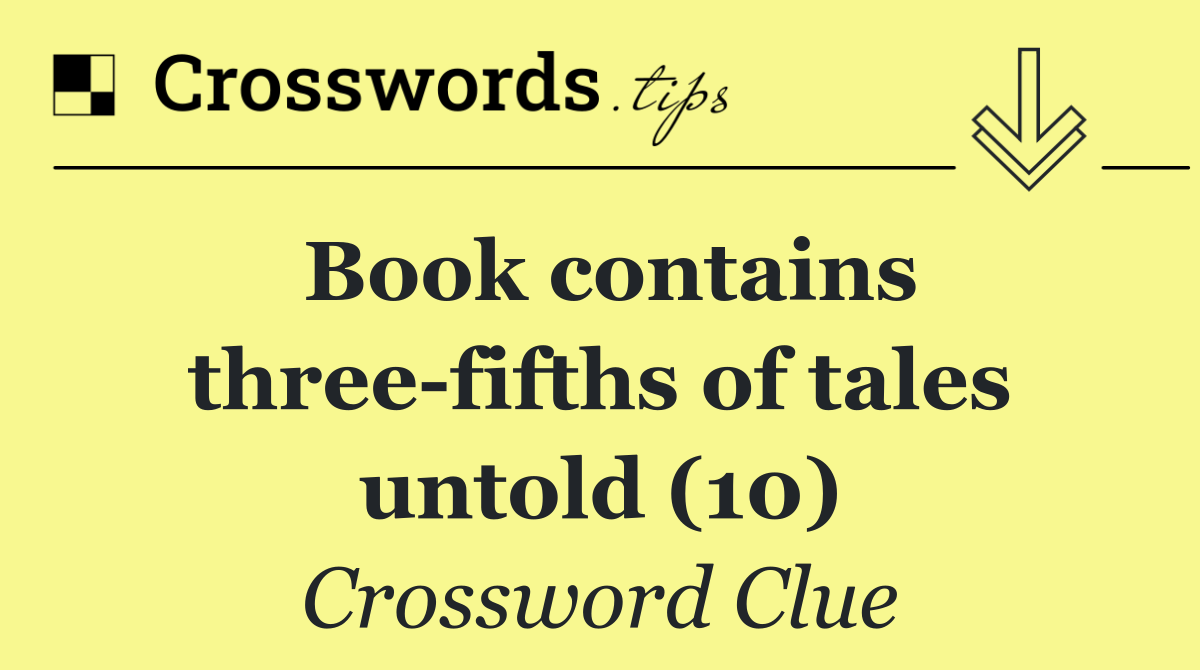 Book contains three fifths of tales untold (10)