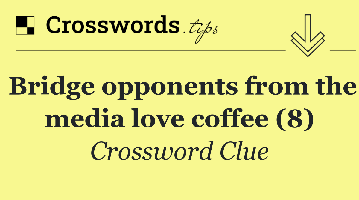 Bridge opponents from the media love coffee (8)