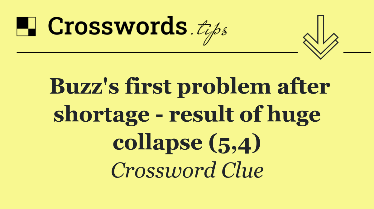 Buzz's first problem after shortage   result of huge collapse (5,4)