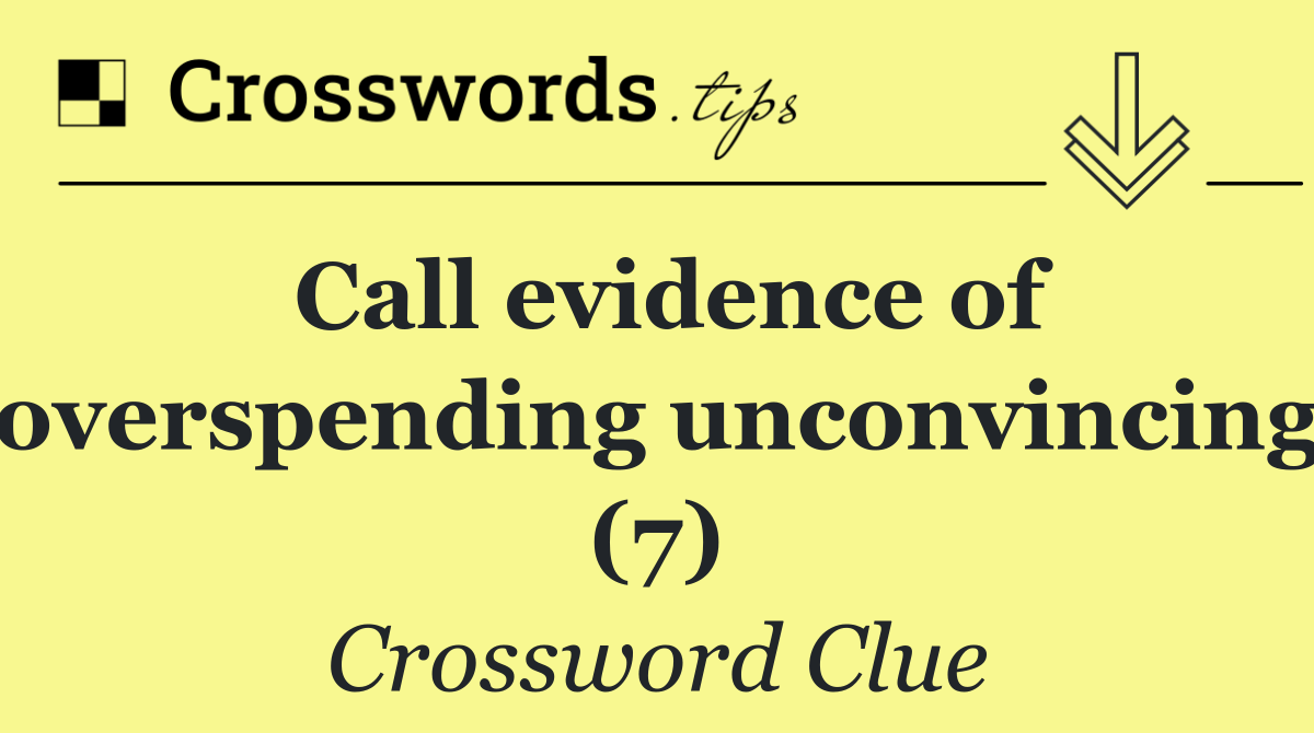 Call evidence of overspending unconvincing (7)