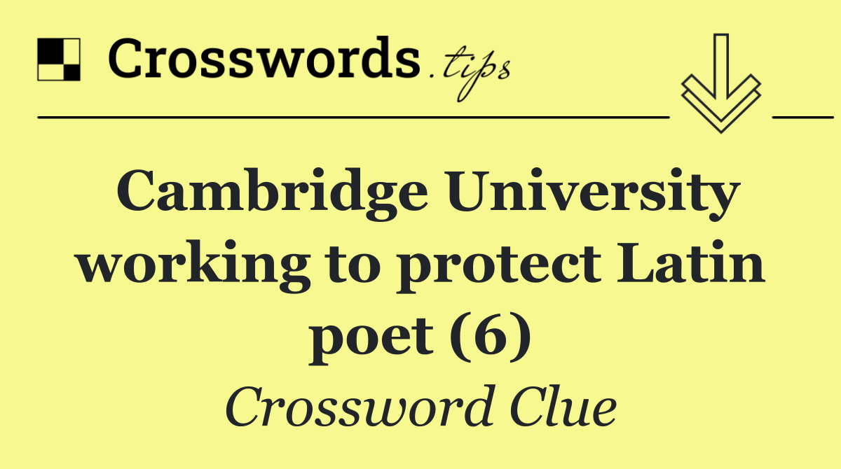 Cambridge University working to protect Latin poet (6)