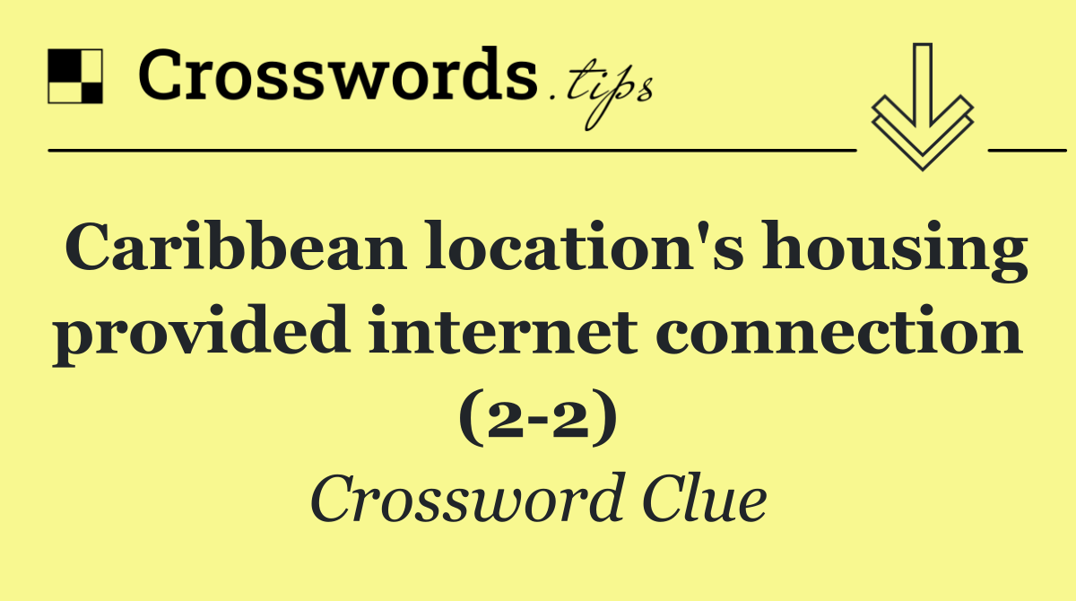 Caribbean location's housing provided internet connection (2 2)