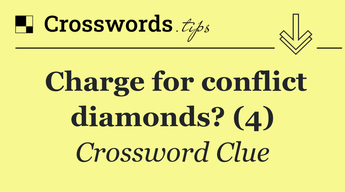 Charge for conflict diamonds? (4)